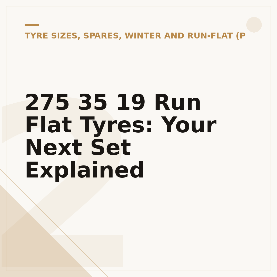 275 35 19 Run Flat Tyres: Your Next Set Explained