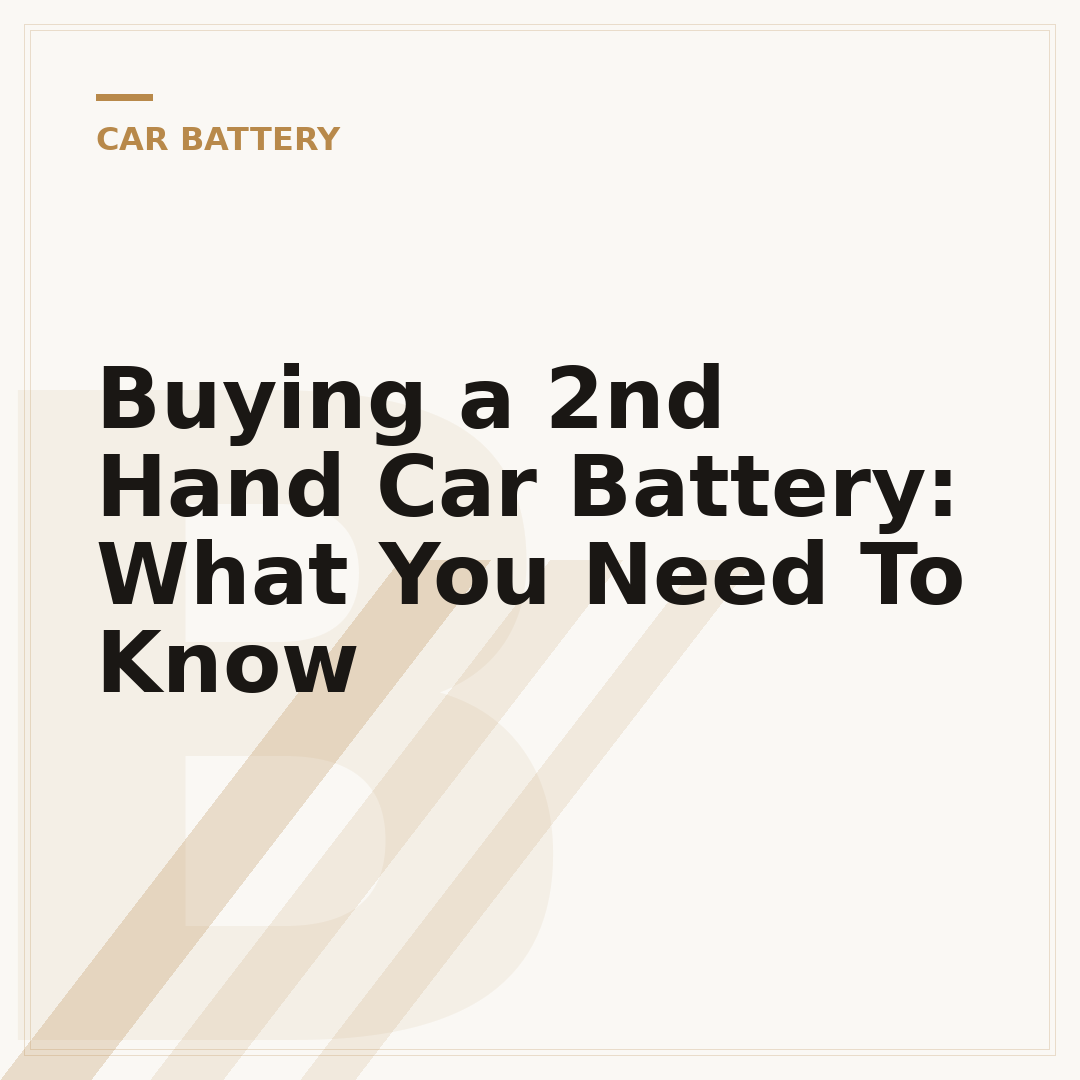 Buying a 2nd Hand Car Battery: What You Need To Know
