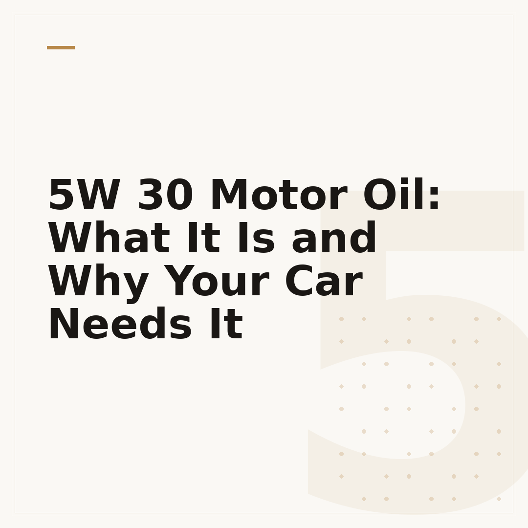 5W 30 Motor Oil: What It Is and Why Your Car Needs It