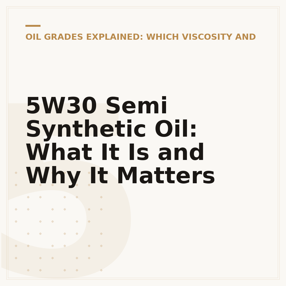 5W30 Semi Synthetic Oil: What It Is and Why It Matters