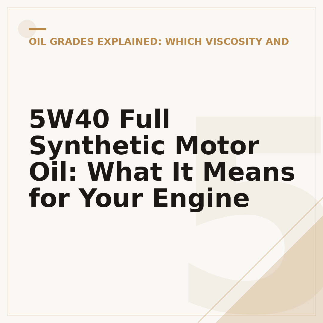 5W40 Full Synthetic Motor Oil: What It Means for Your Engine