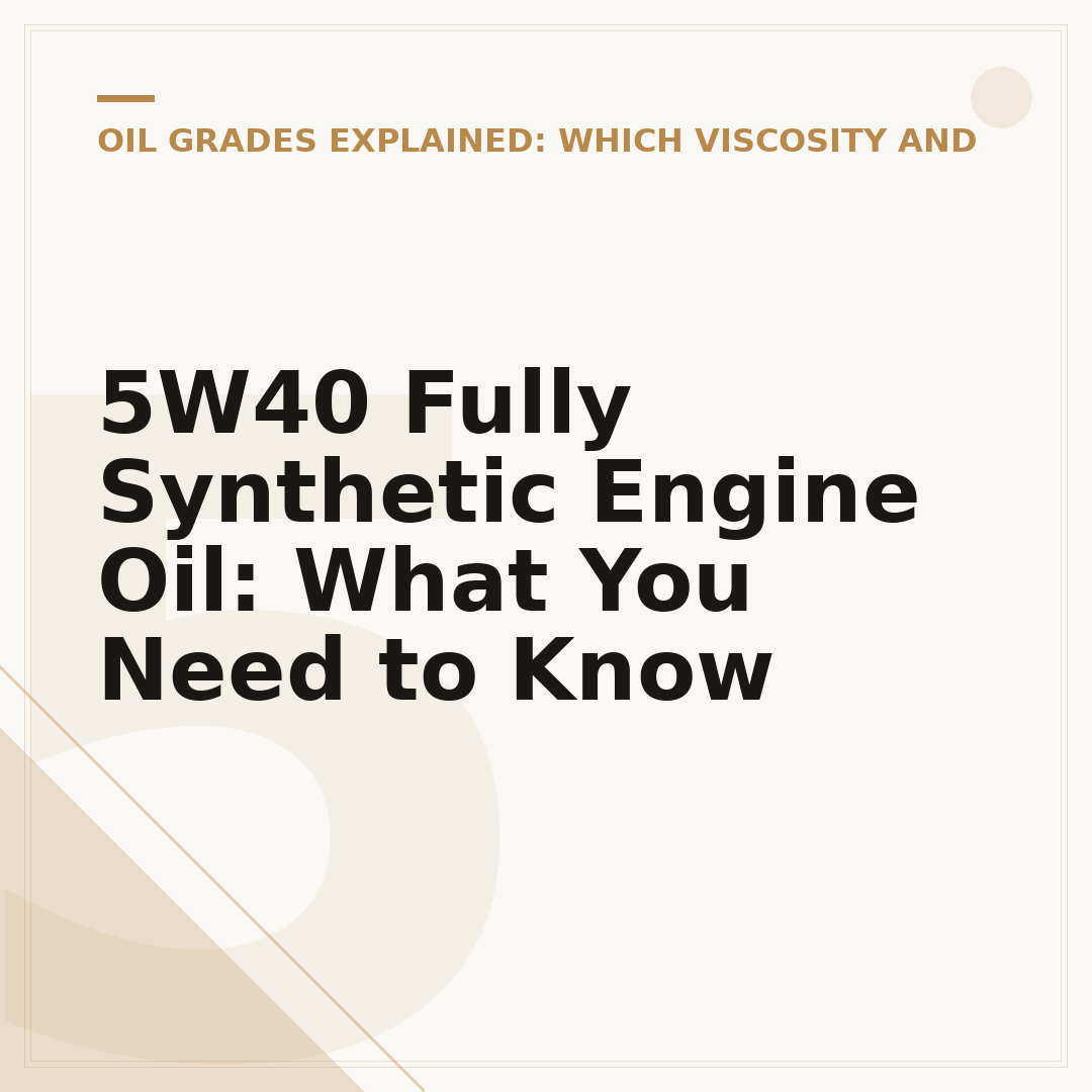 5W40 Fully Synthetic Engine Oil: What You Need to Know