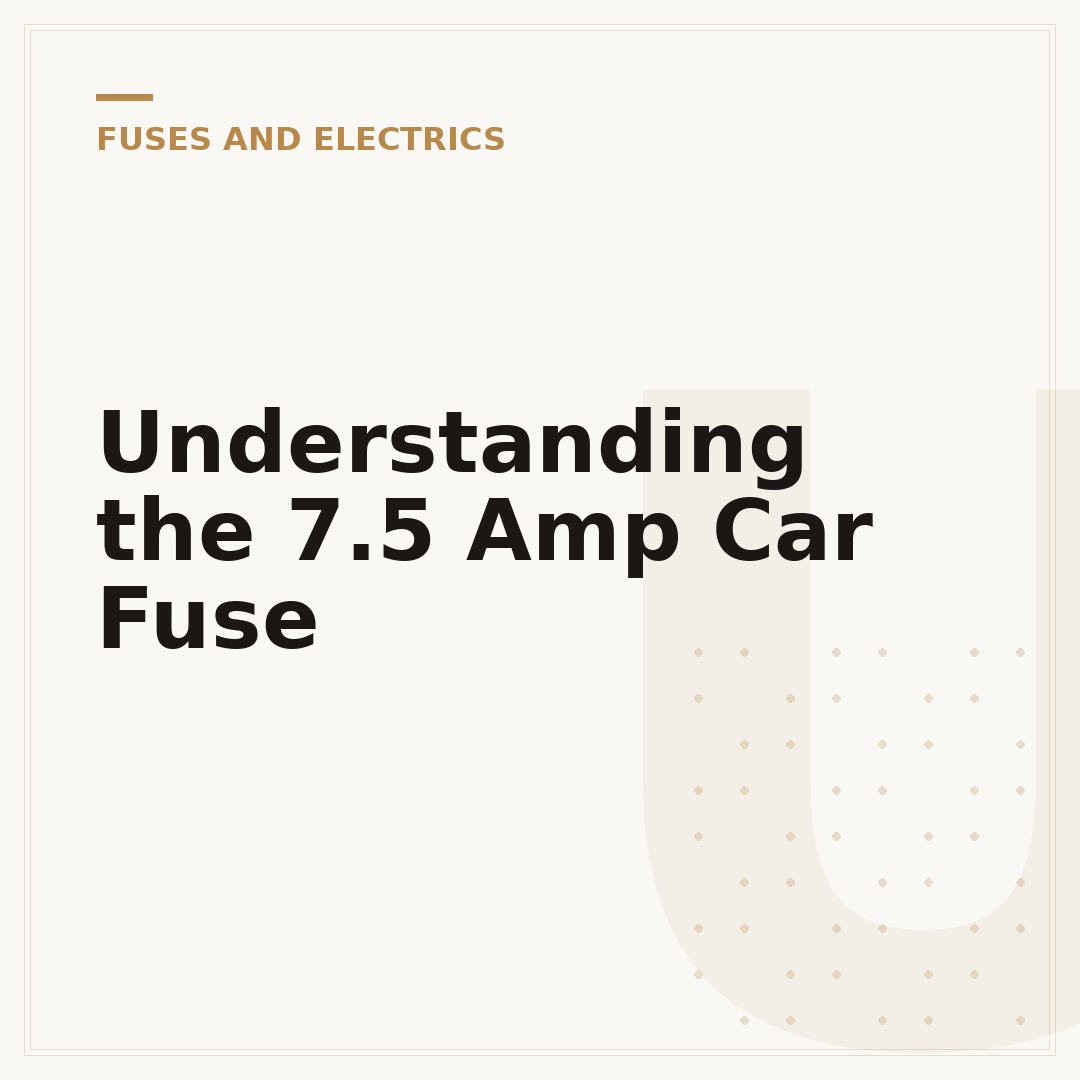 Understanding the 7.5 Amp Car Fuse