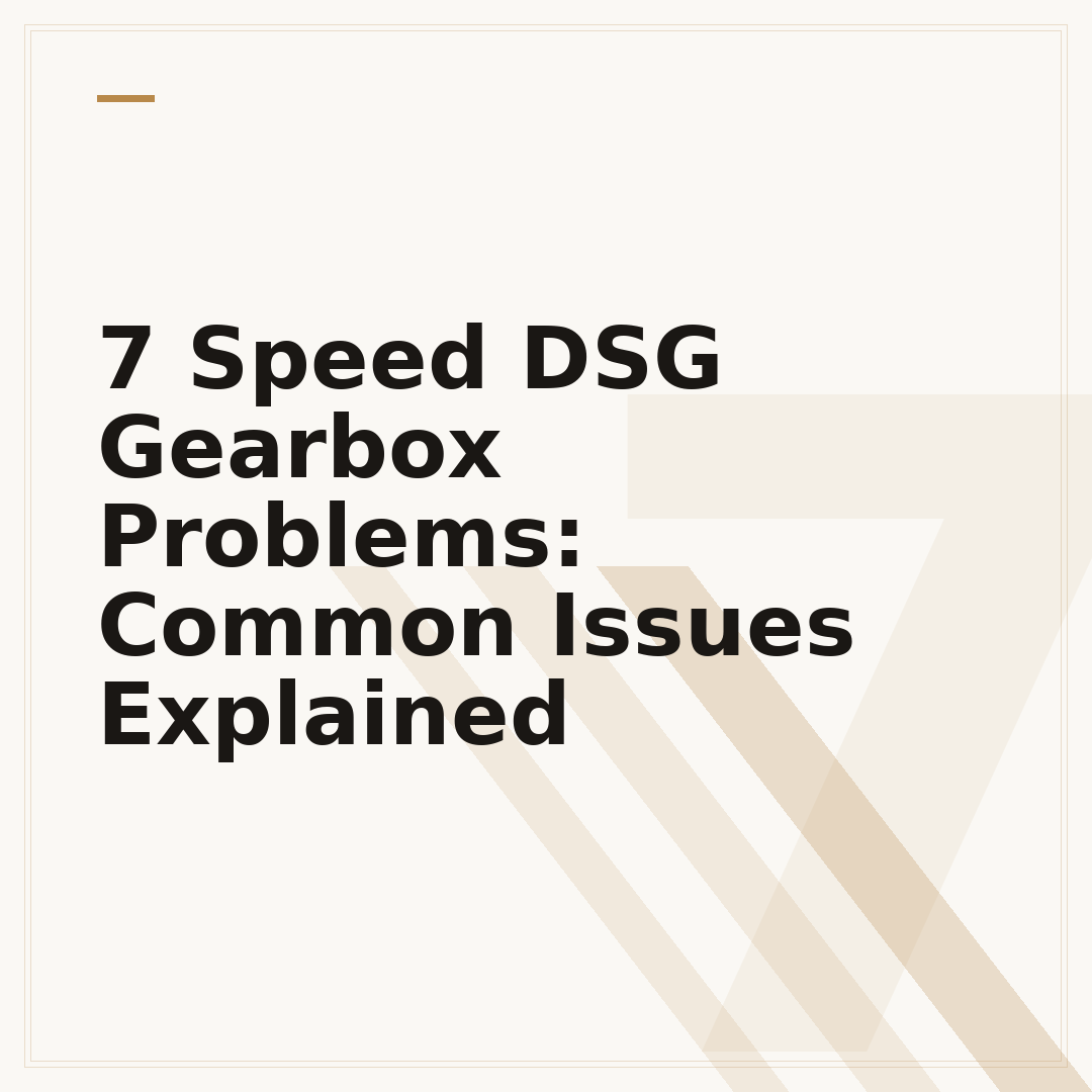 7 Speed DSG Gearbox Problems: Common Issues Explained