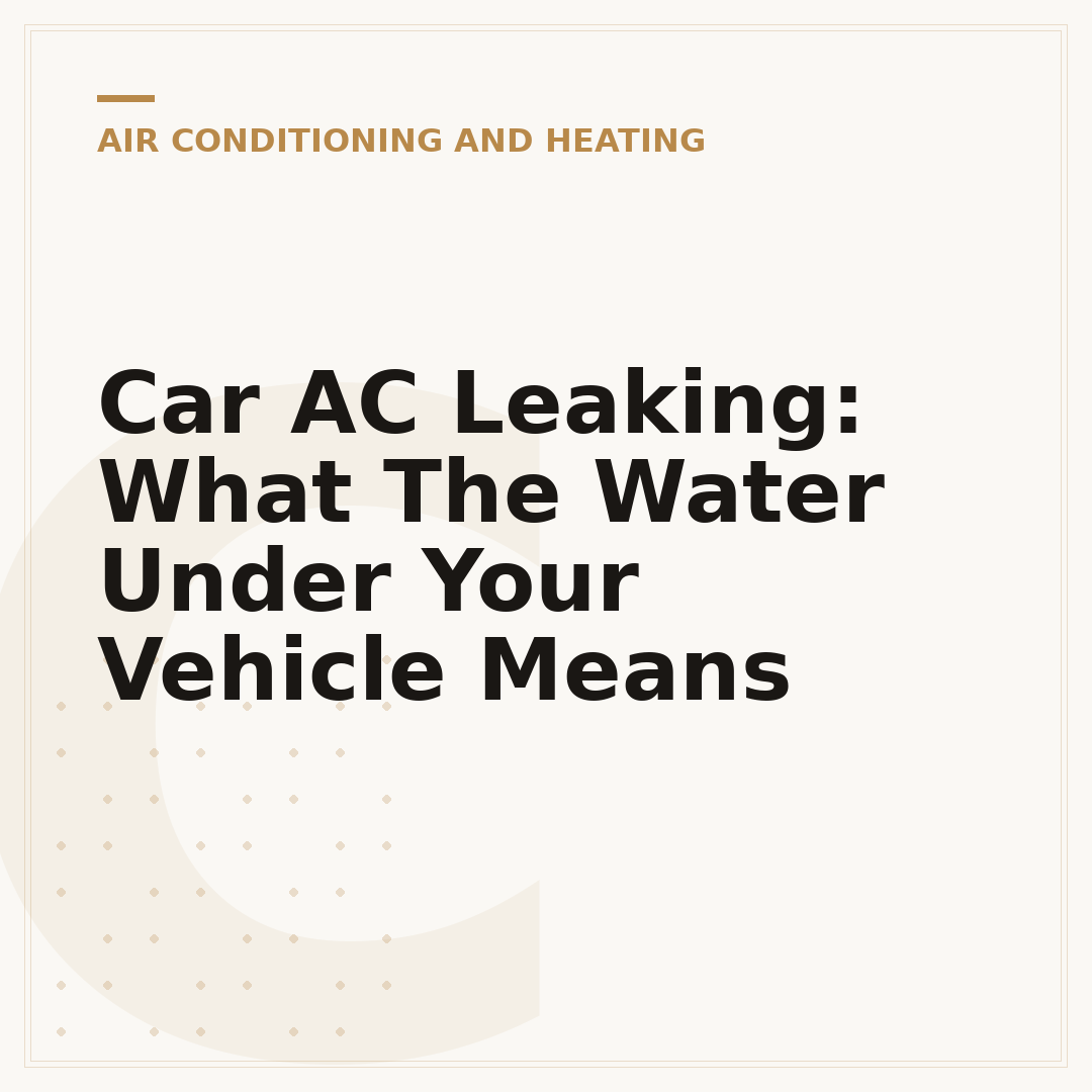 Car AC Leaking: What The Water Under Your Vehicle Means