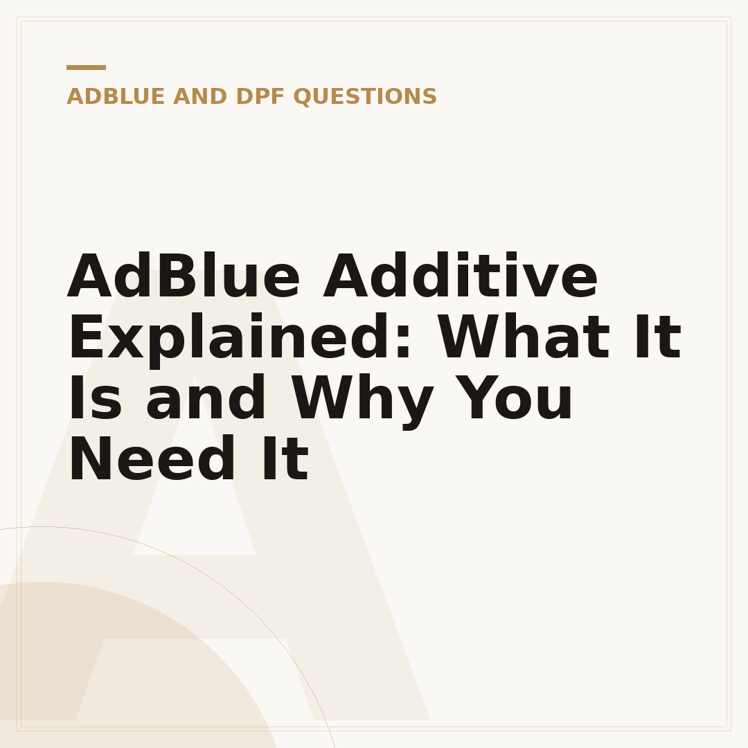 AdBlue Additive Explained: What It Is and Why You Need It