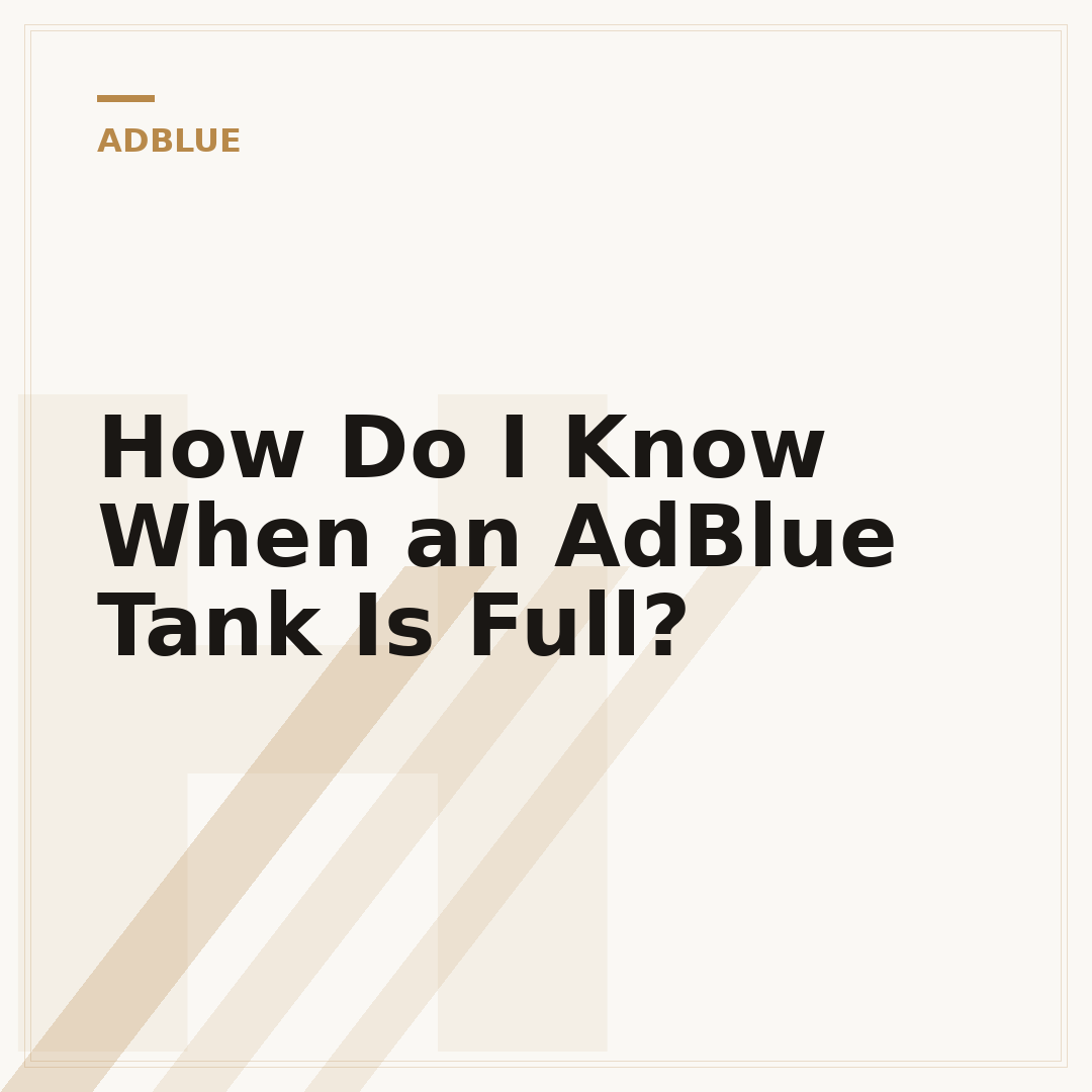 How Do I Know When an AdBlue Tank Is Full?