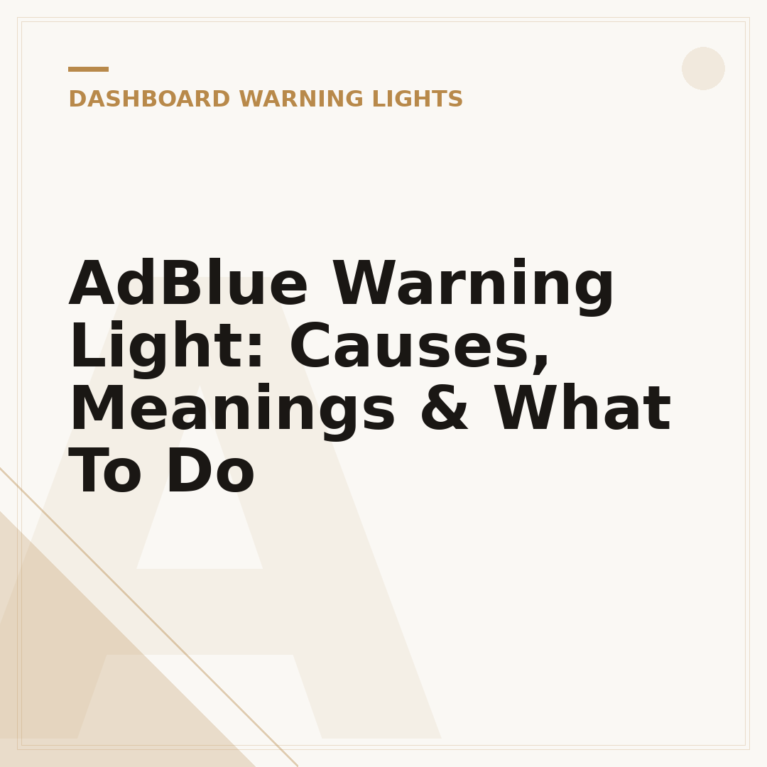 AdBlue Warning Light: Causes, Meanings & What To Do