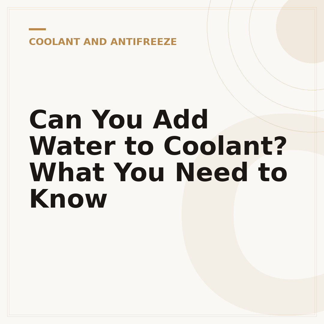 Can You Add Water to Coolant? What You Need to Know
