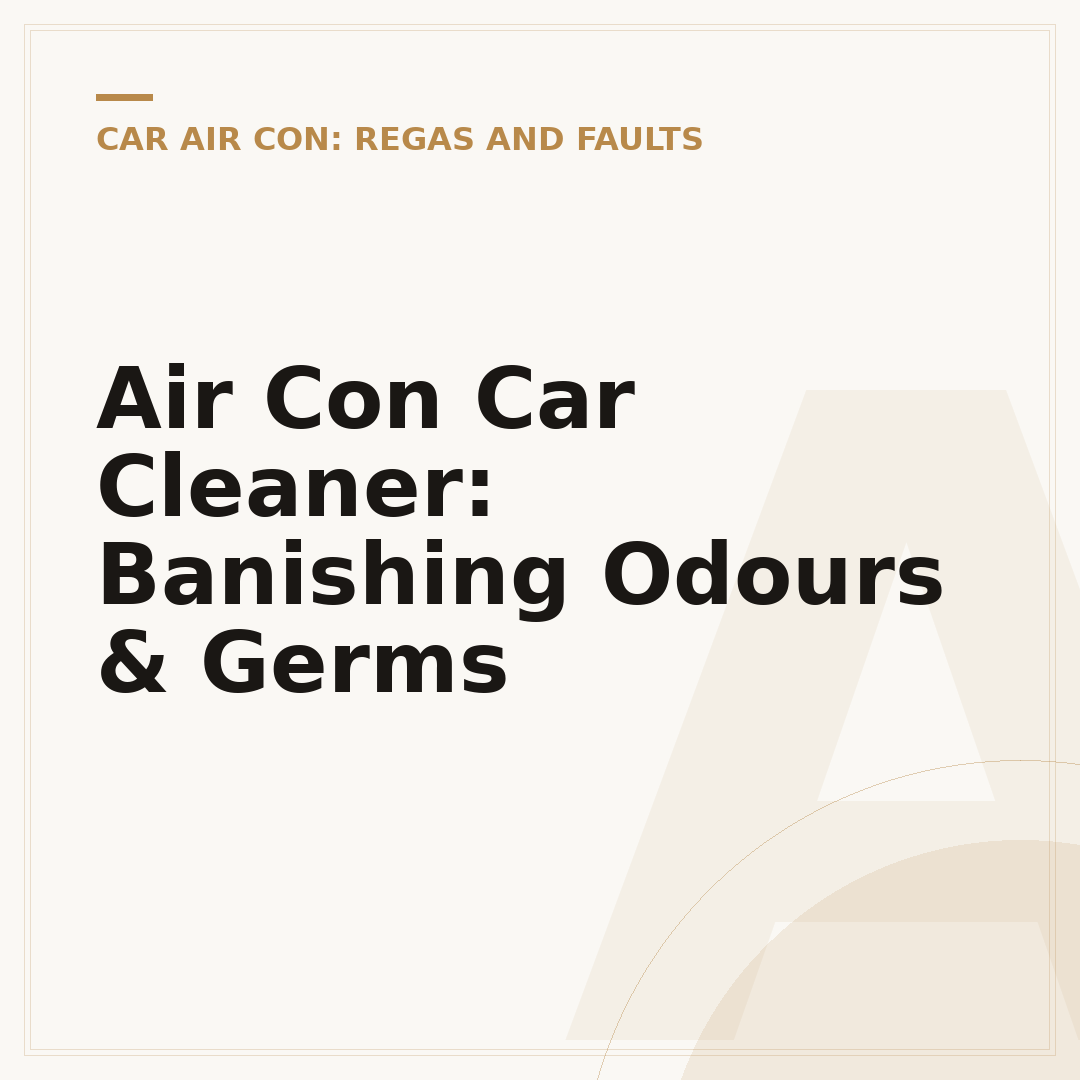 Air Con Car Cleaner: Banishing Odours & Germs