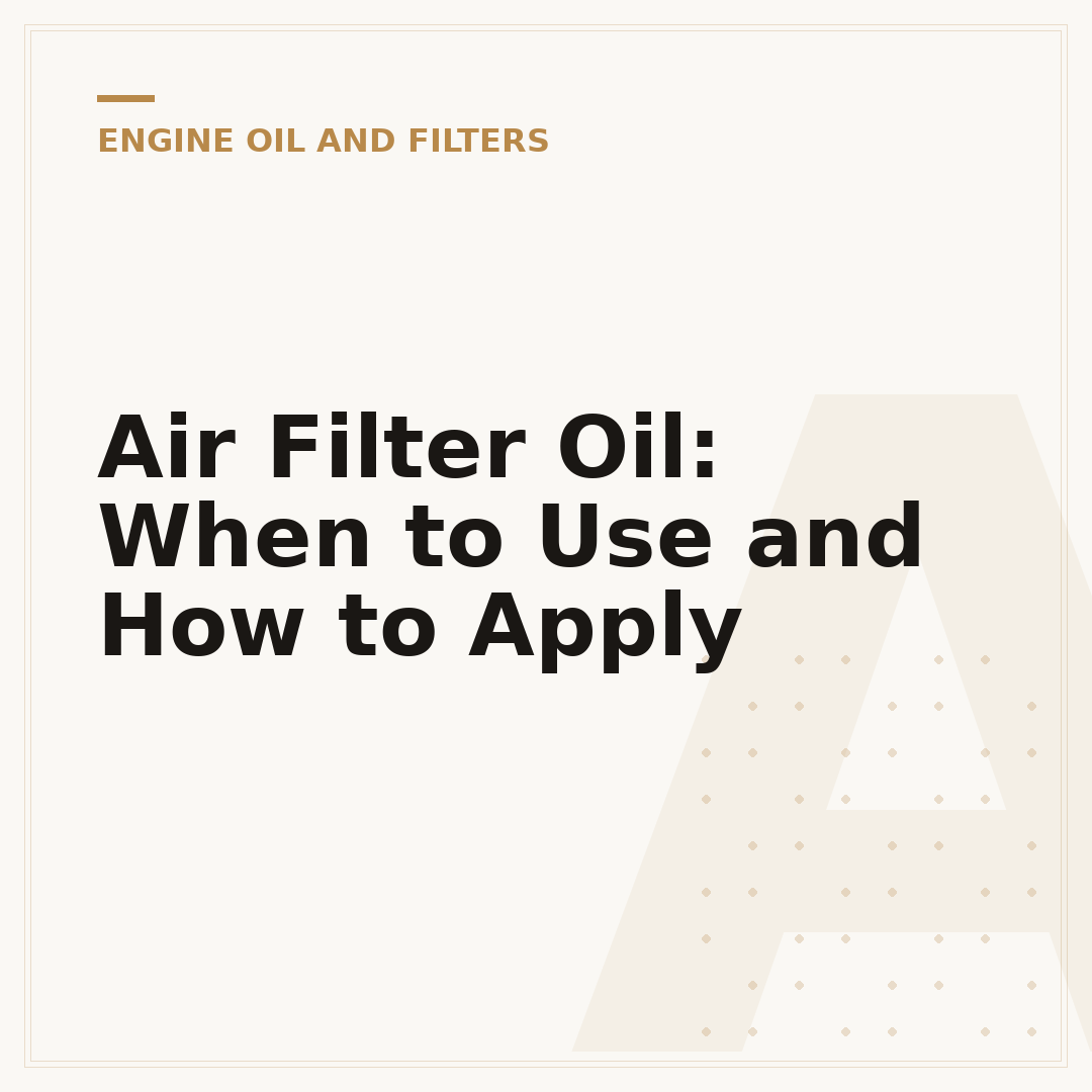 Air Filter Oil: When to Use and How to Apply