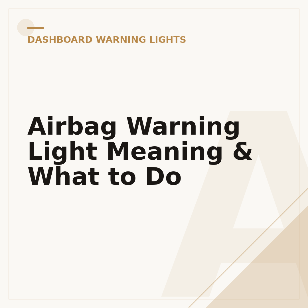 Airbag Warning Light Meaning & What to Do