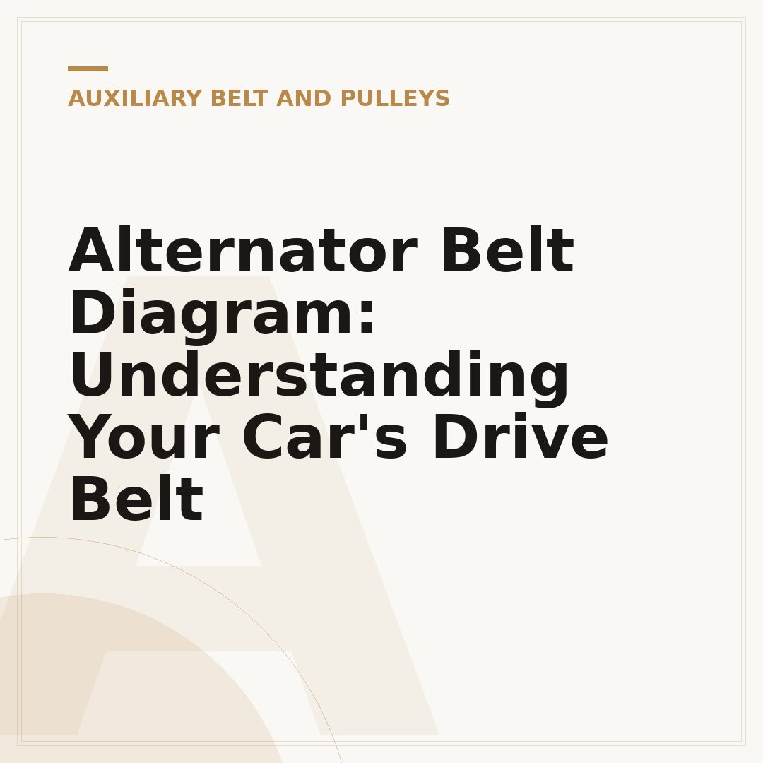 Alternator Belt Diagram: Understanding Your Car's Drive Belt