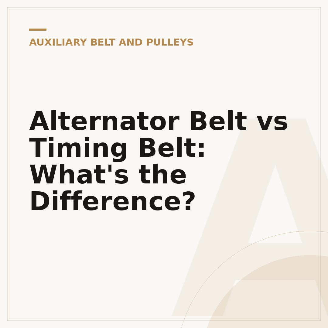 Alternator Belt vs Timing Belt: What's the Difference?
