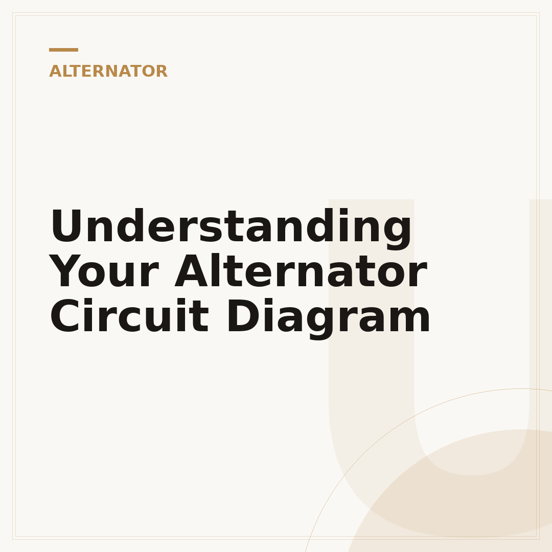 Understanding Your Alternator Circuit Diagram