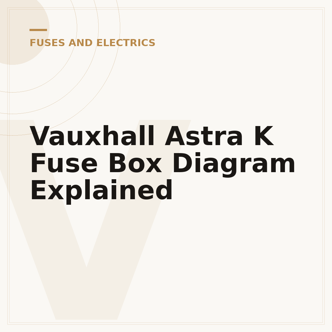 Vauxhall Astra K Fuse Box Diagram Explained