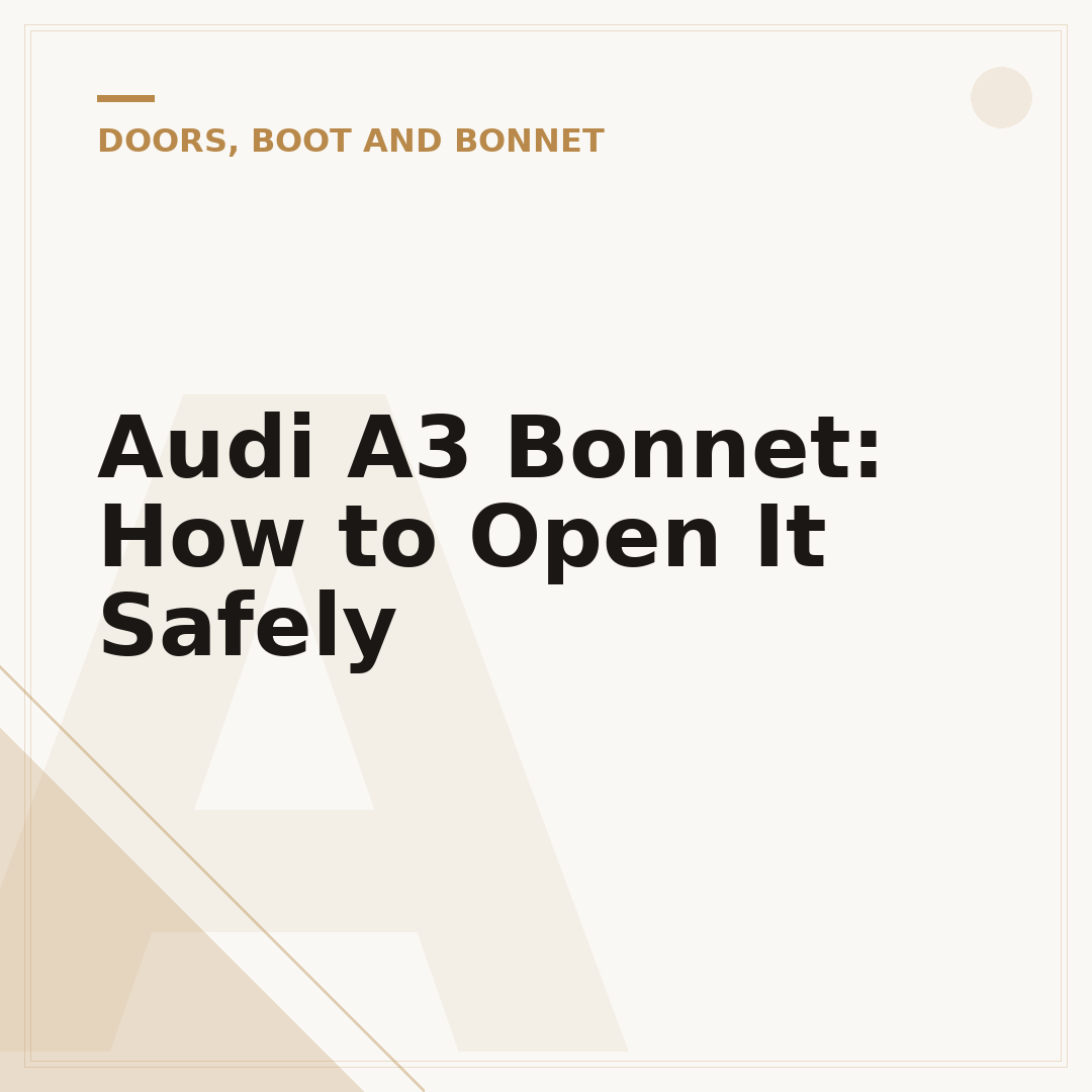 Audi A3 Bonnet: How to Open It Safely