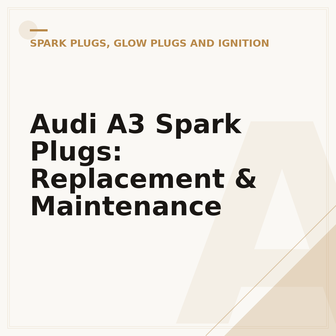 Audi A3 Spark Plugs: Replacement & Maintenance