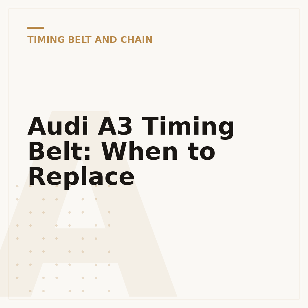 Audi A3 Timing Belt: When to Replace