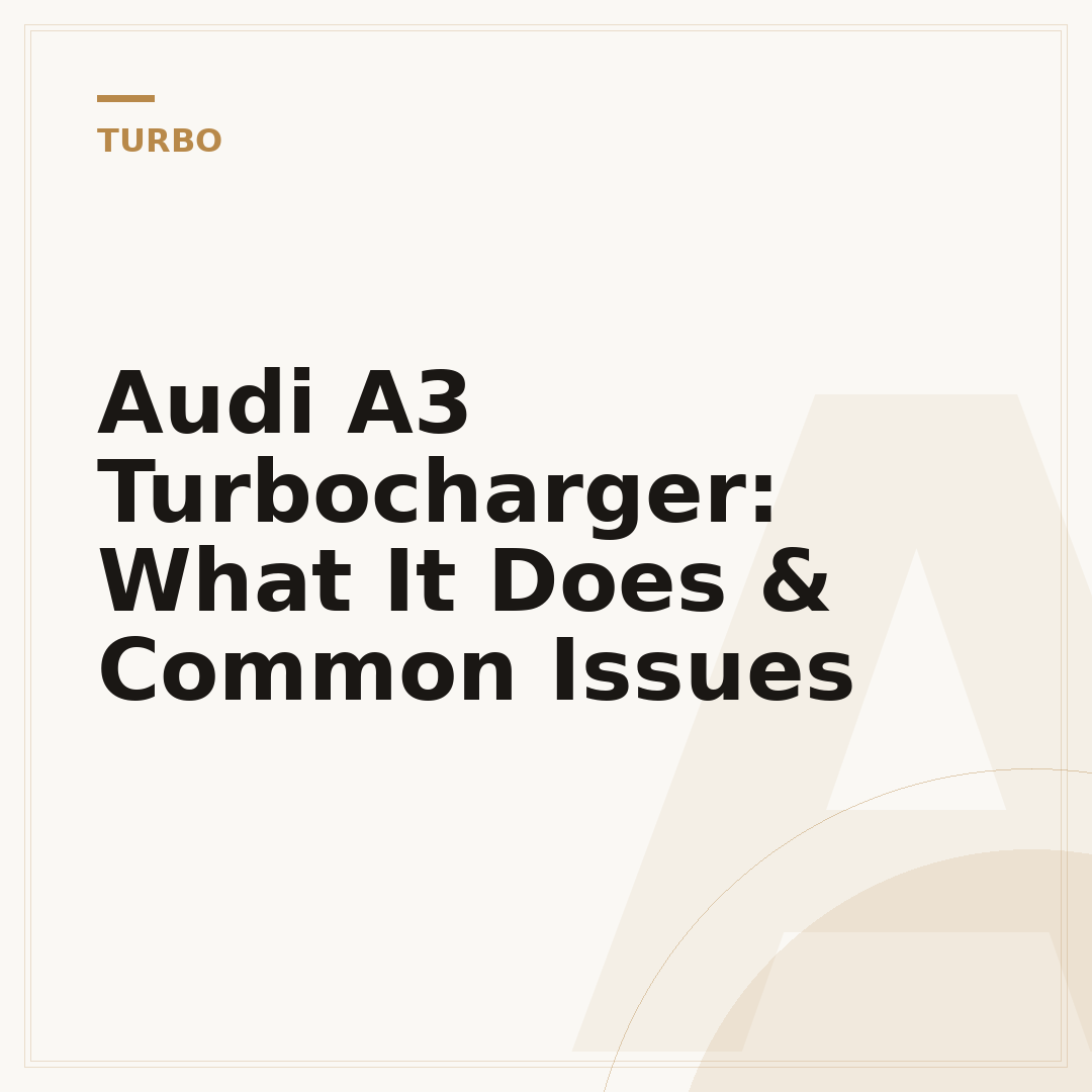 Audi A3 Turbocharger: What It Does & Common Issues