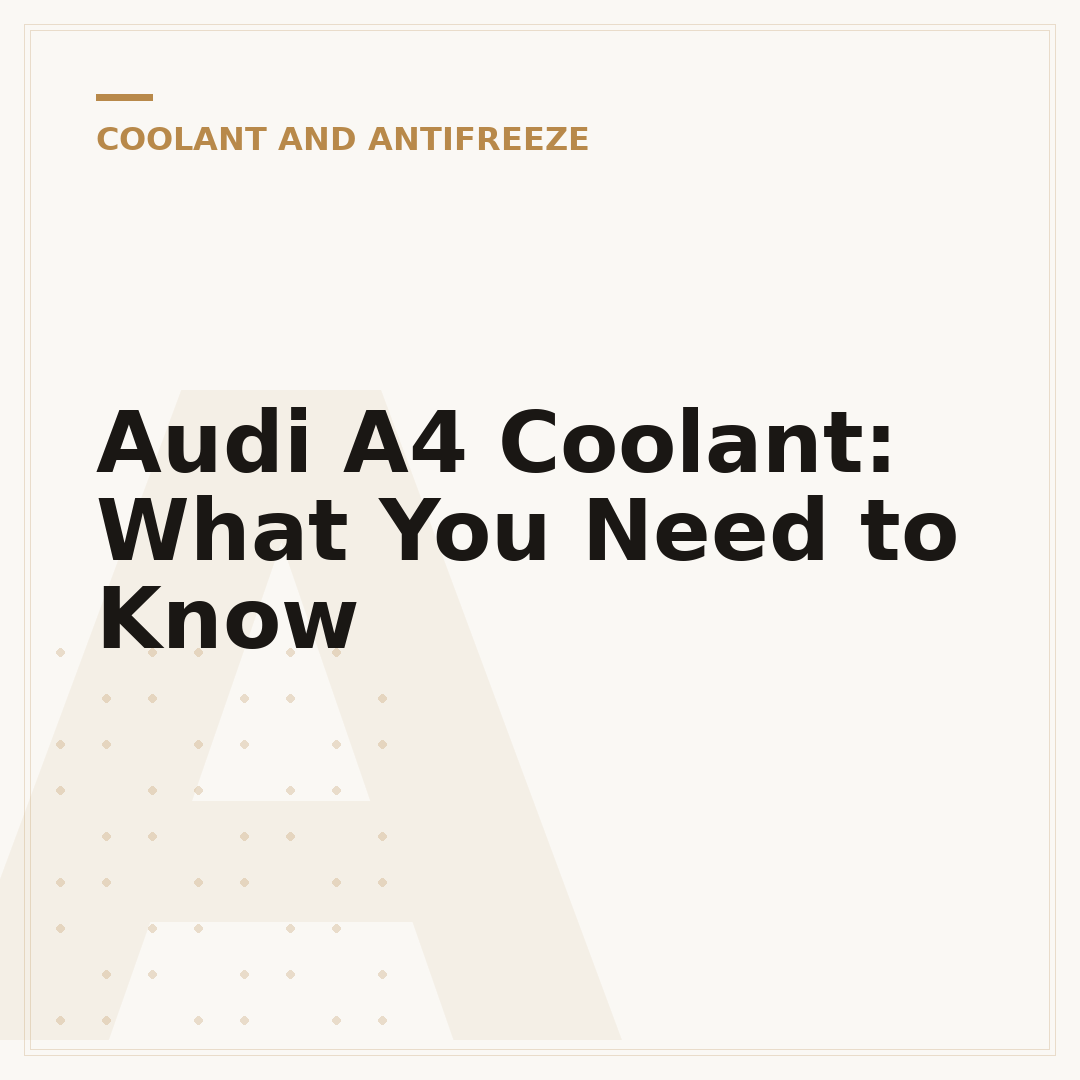 Audi A4 Coolant: What You Need to Know