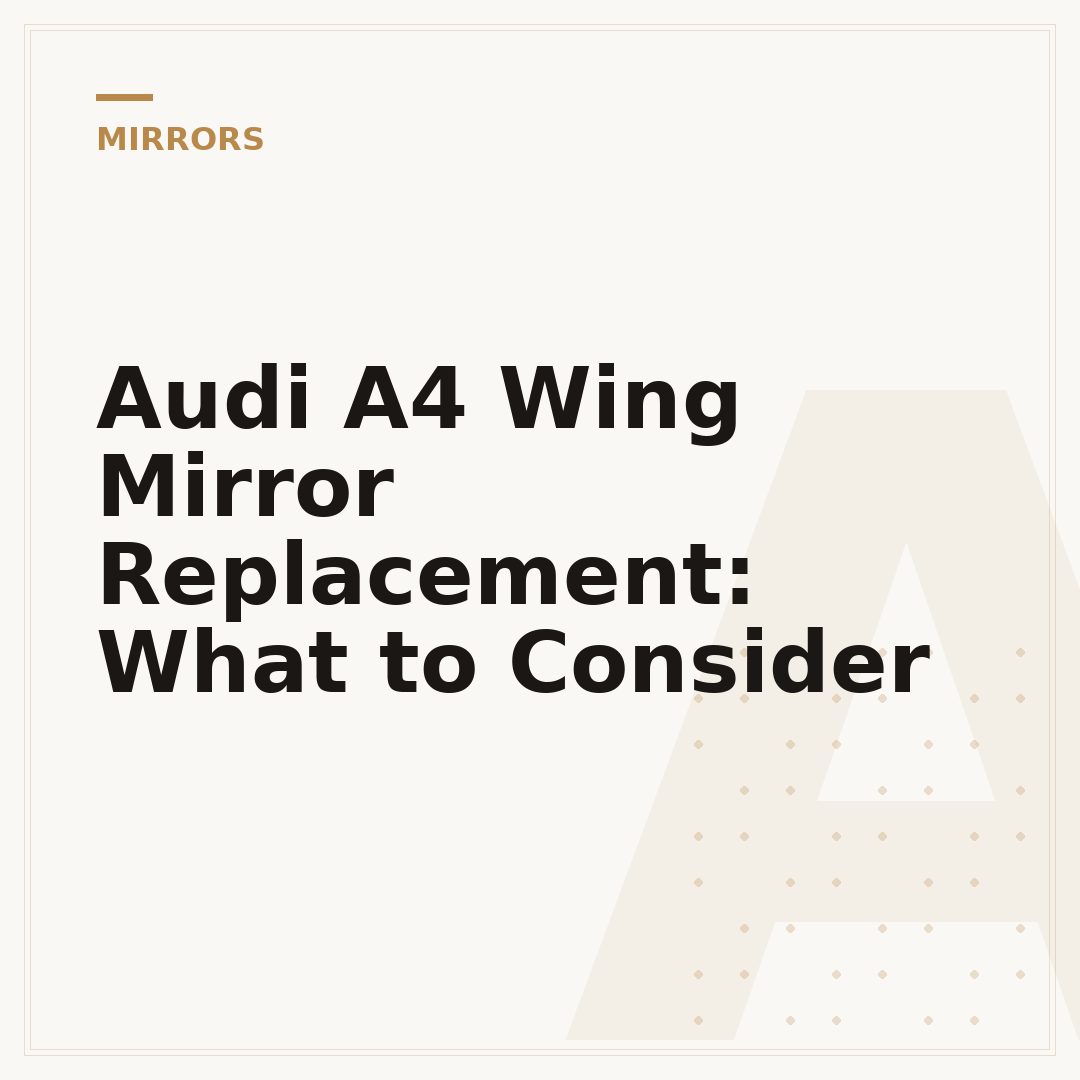 Audi A4 Wing Mirror Replacement: What to Consider