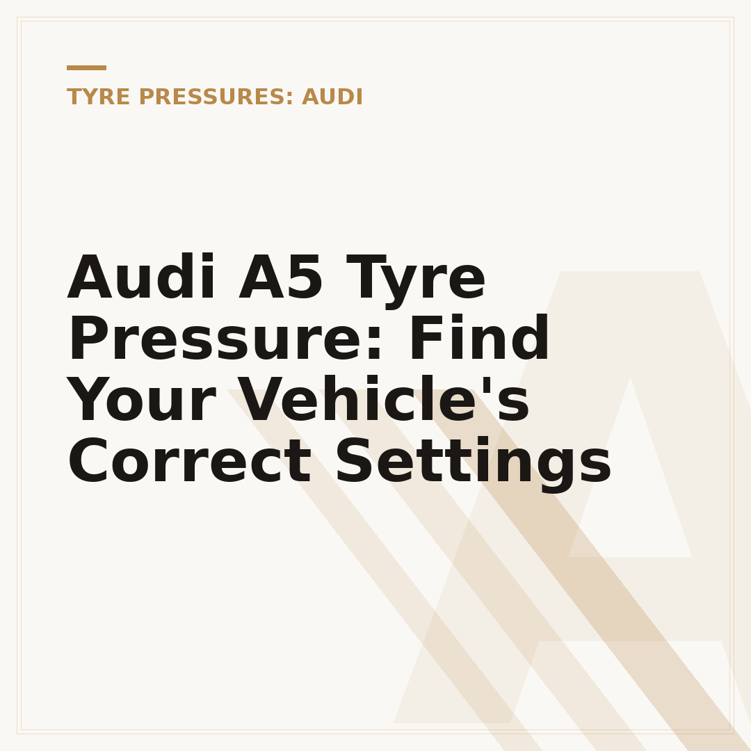 Audi A5 Tyre Pressure: Find Your Vehicle's Correct Settings