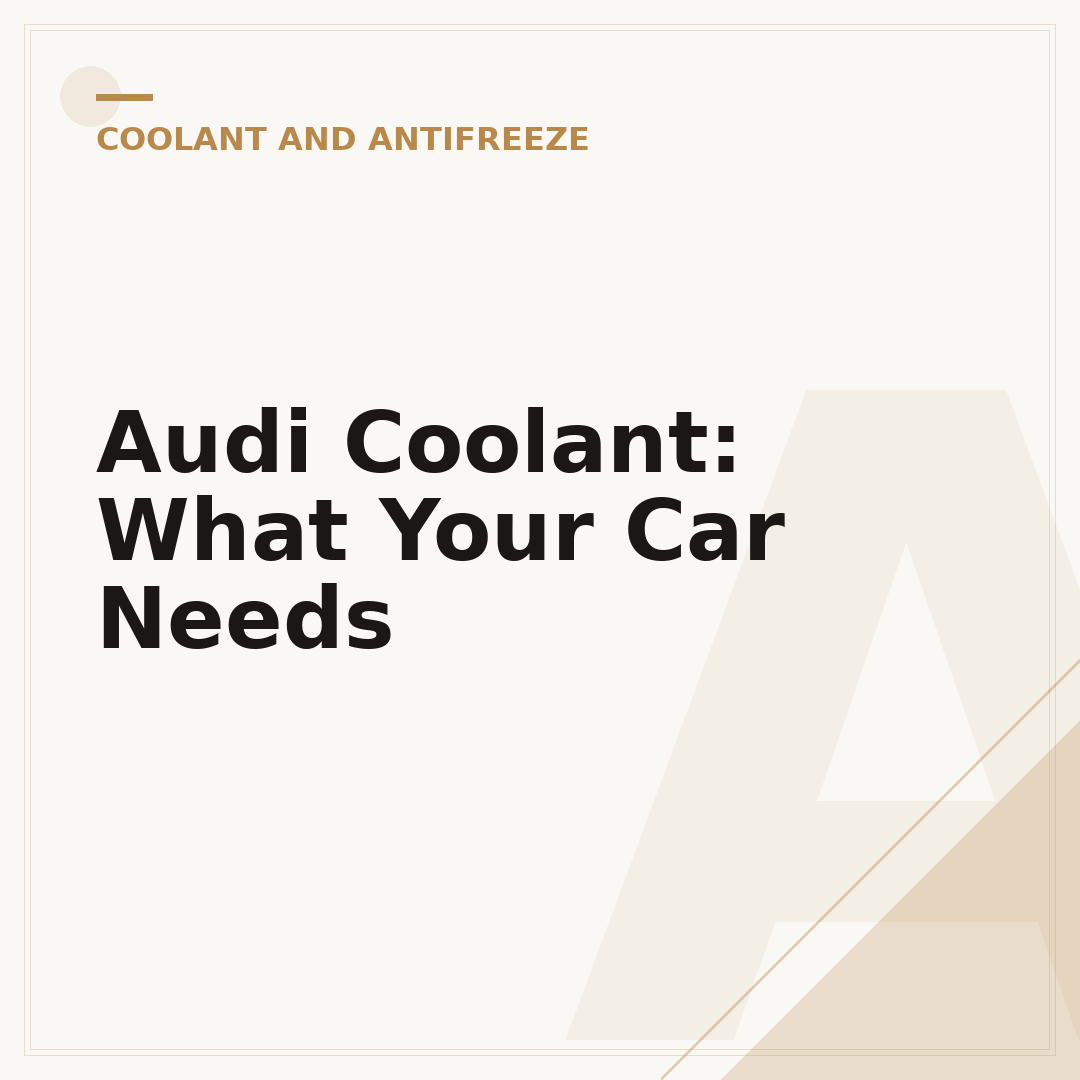 Audi Coolant: What Your Car Needs