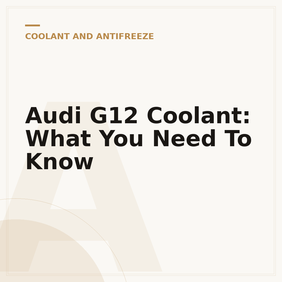 Audi G12 Coolant: What You Need To Know