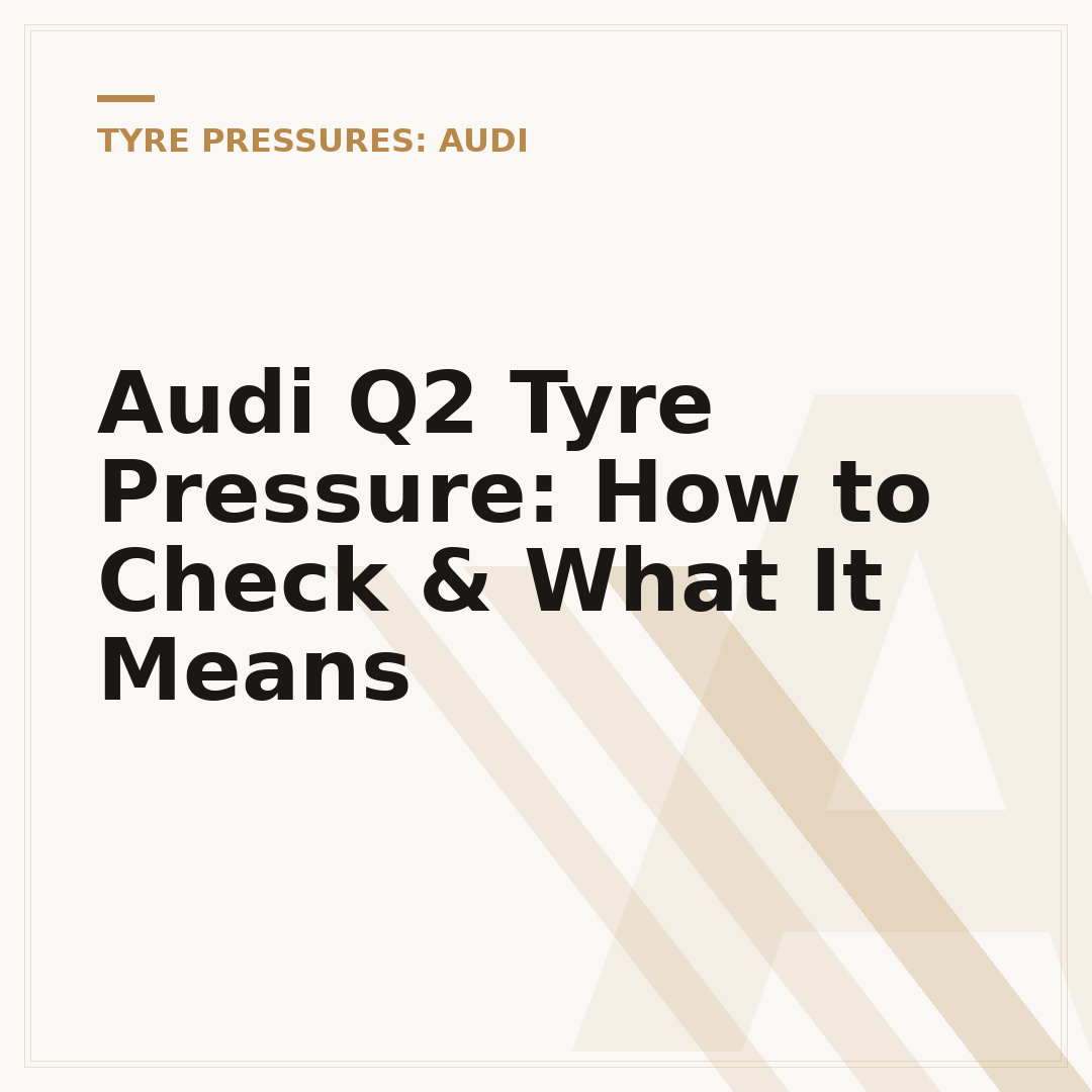 Audi Q2 Tyre Pressure: How to Check & What It Means