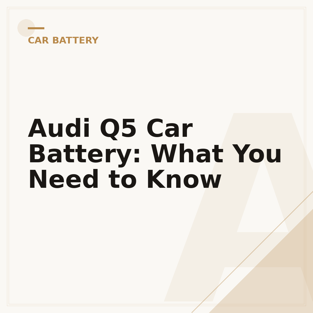 Audi Q5 Car Battery: What You Need to Know