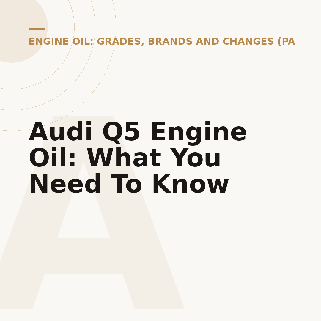Audi Q5 Engine Oil: What You Need To Know