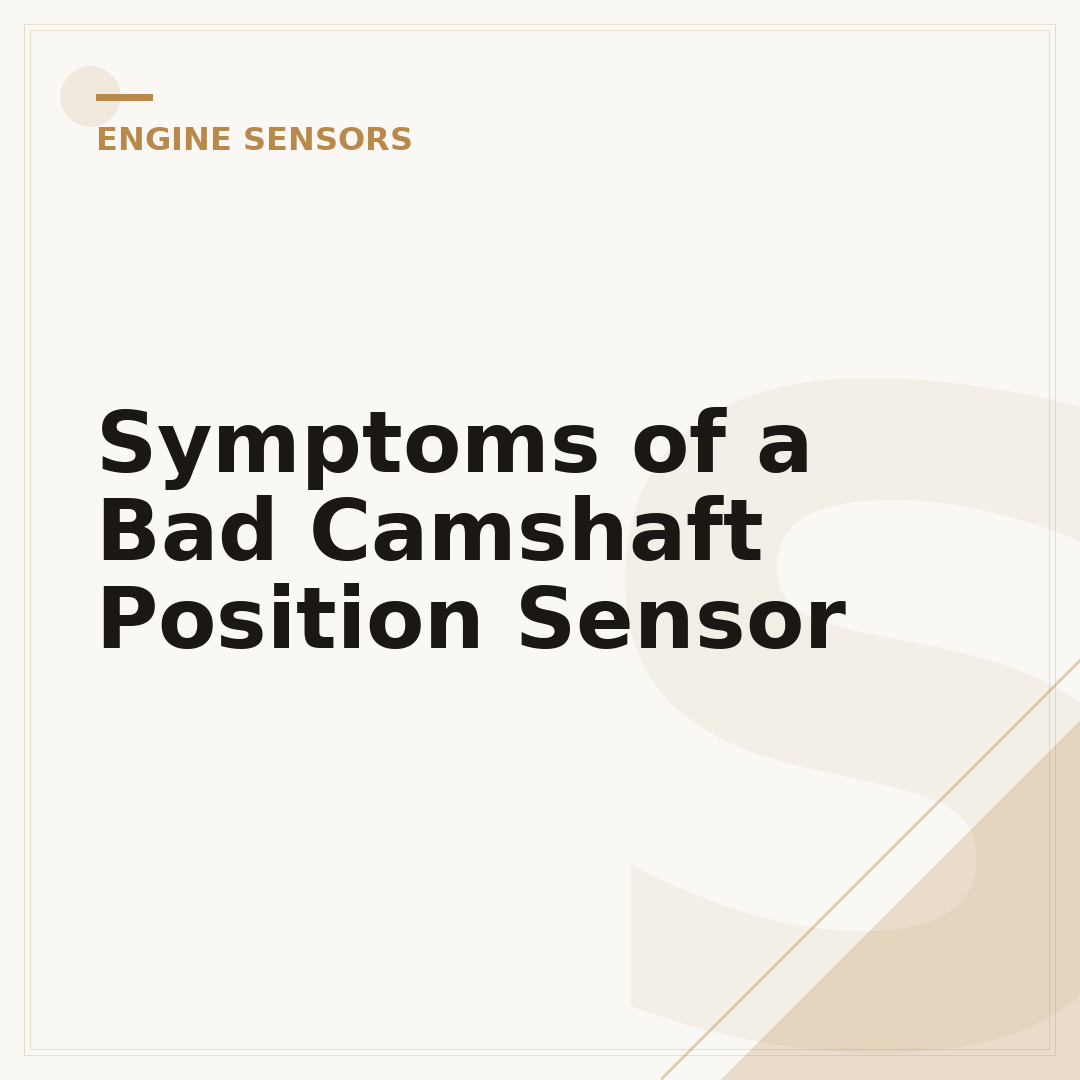 Symptoms of a Bad Camshaft Position Sensor