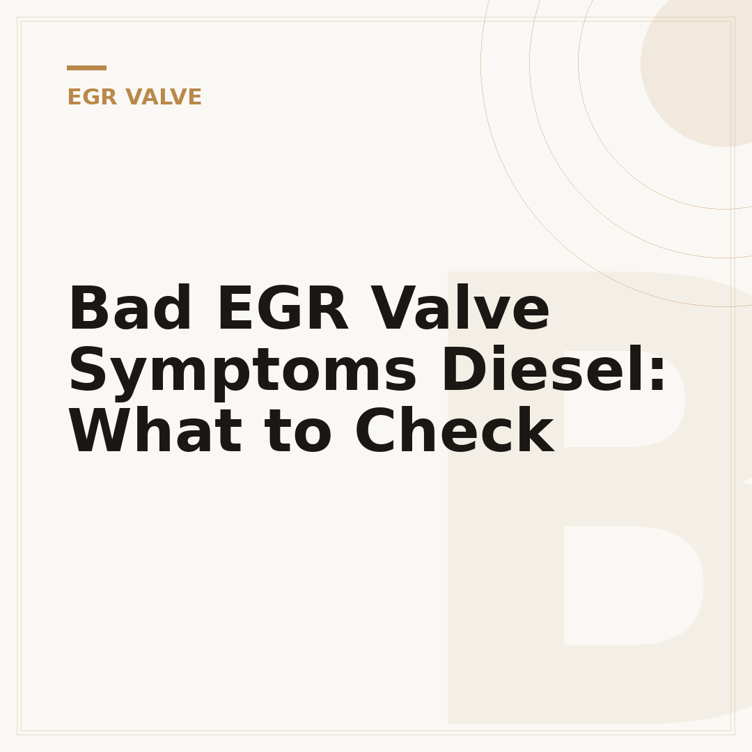 Bad EGR Valve Symptoms Diesel: What to Check