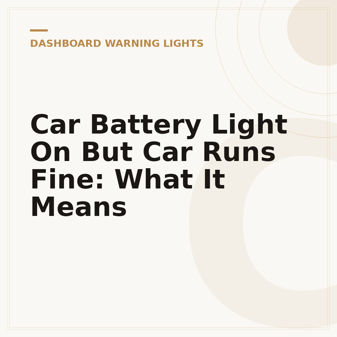 Car Battery Light On But Car Runs Fine: What It Means