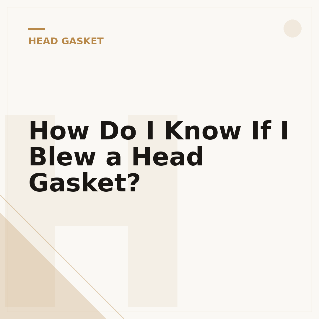 How Do I Know If I Blew a Head Gasket?