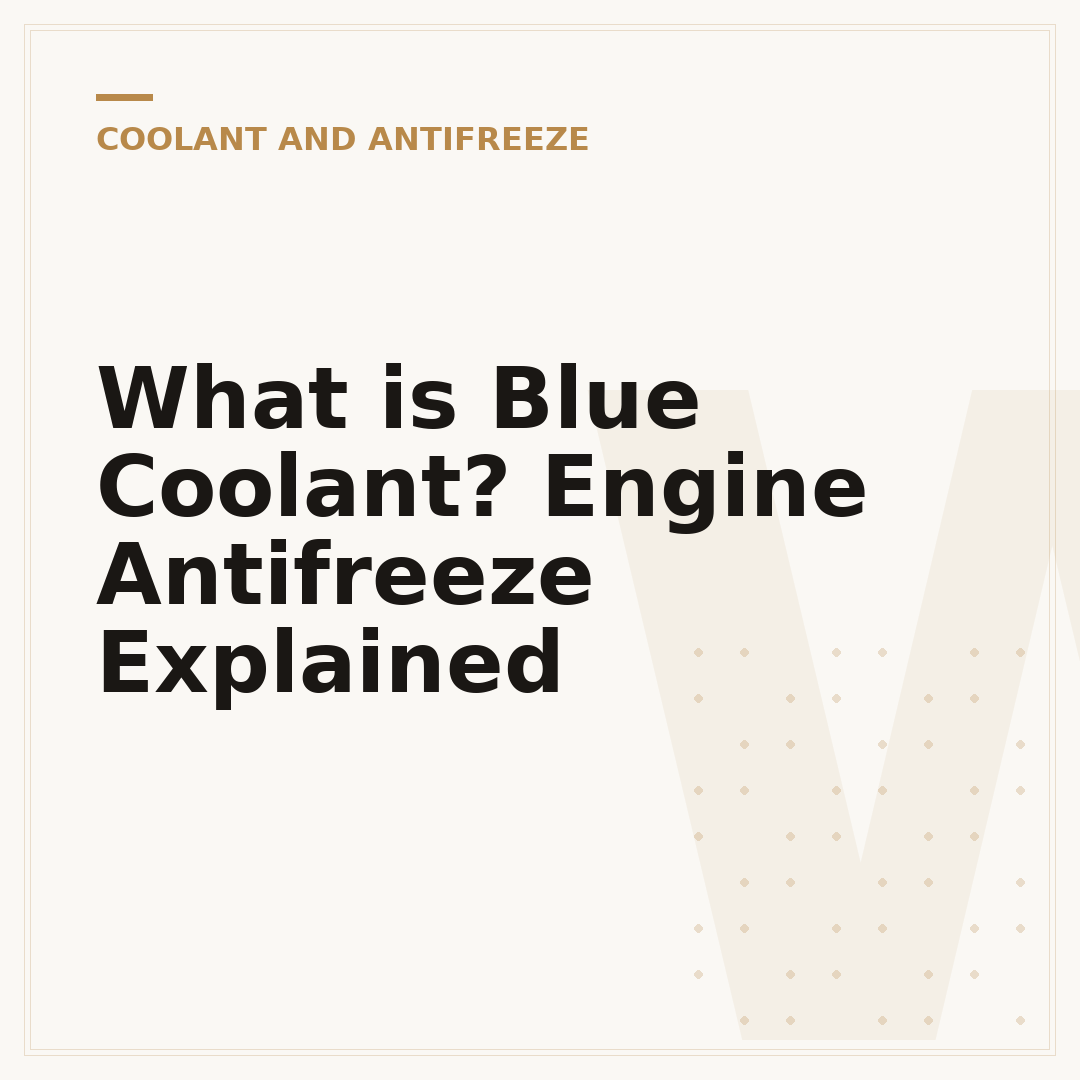 What is Blue Coolant? Engine Antifreeze Explained