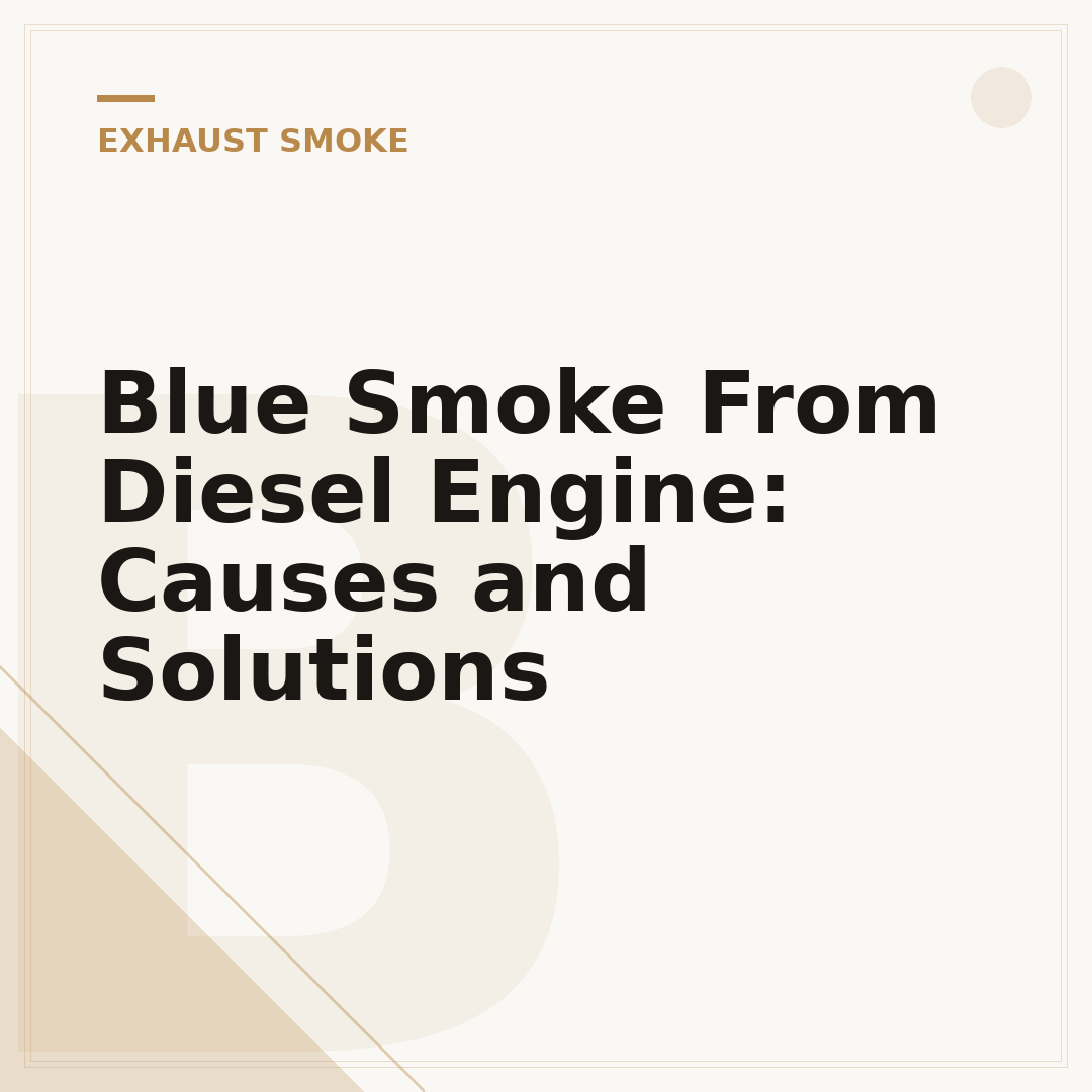 Blue Smoke From Diesel Engine: Causes and Solutions