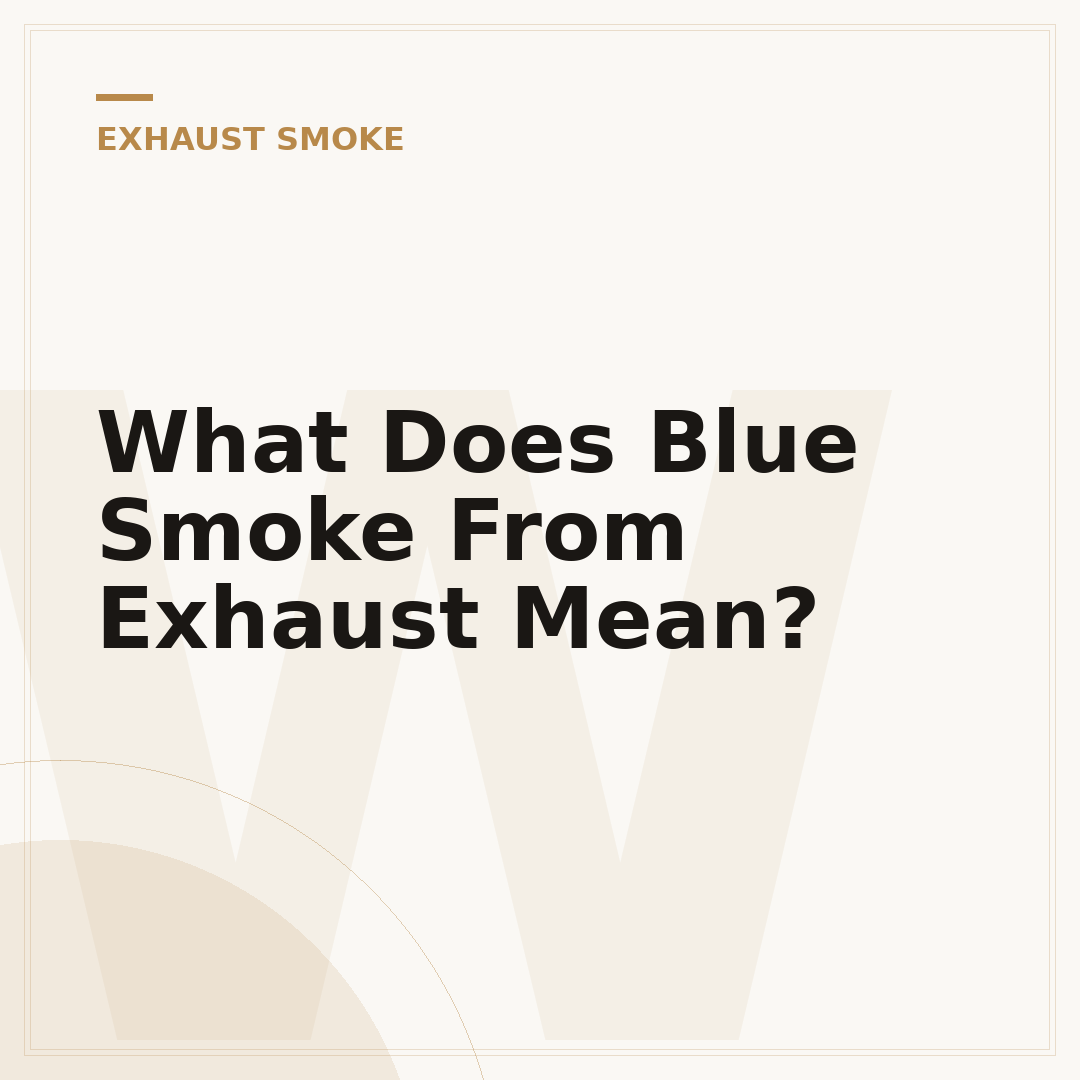 What Does Blue Smoke From Exhaust Mean?
