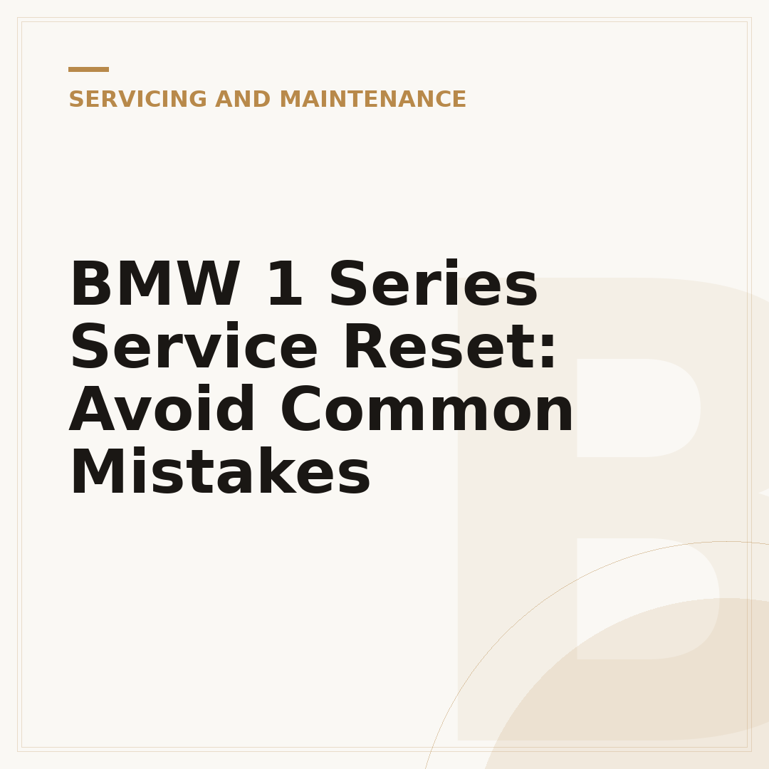BMW 1 Series Service Reset: Avoid Common Mistakes