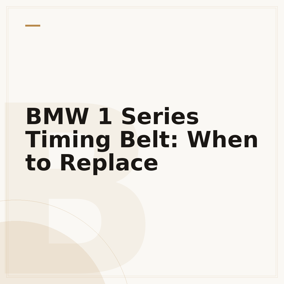 BMW 1 Series Timing Belt: When to Replace