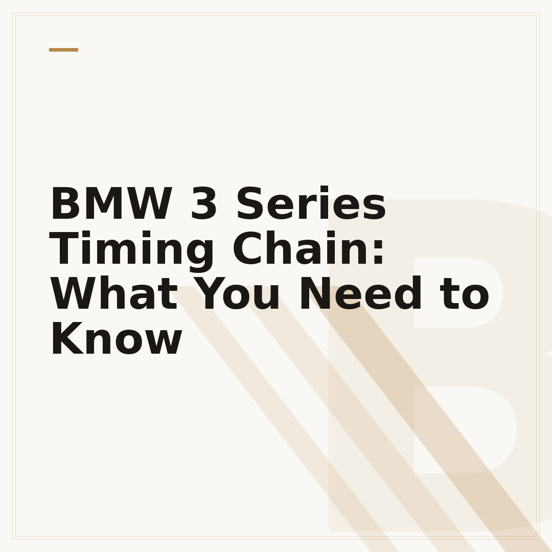 BMW 3 Series Timing Chain: What You Need to Know