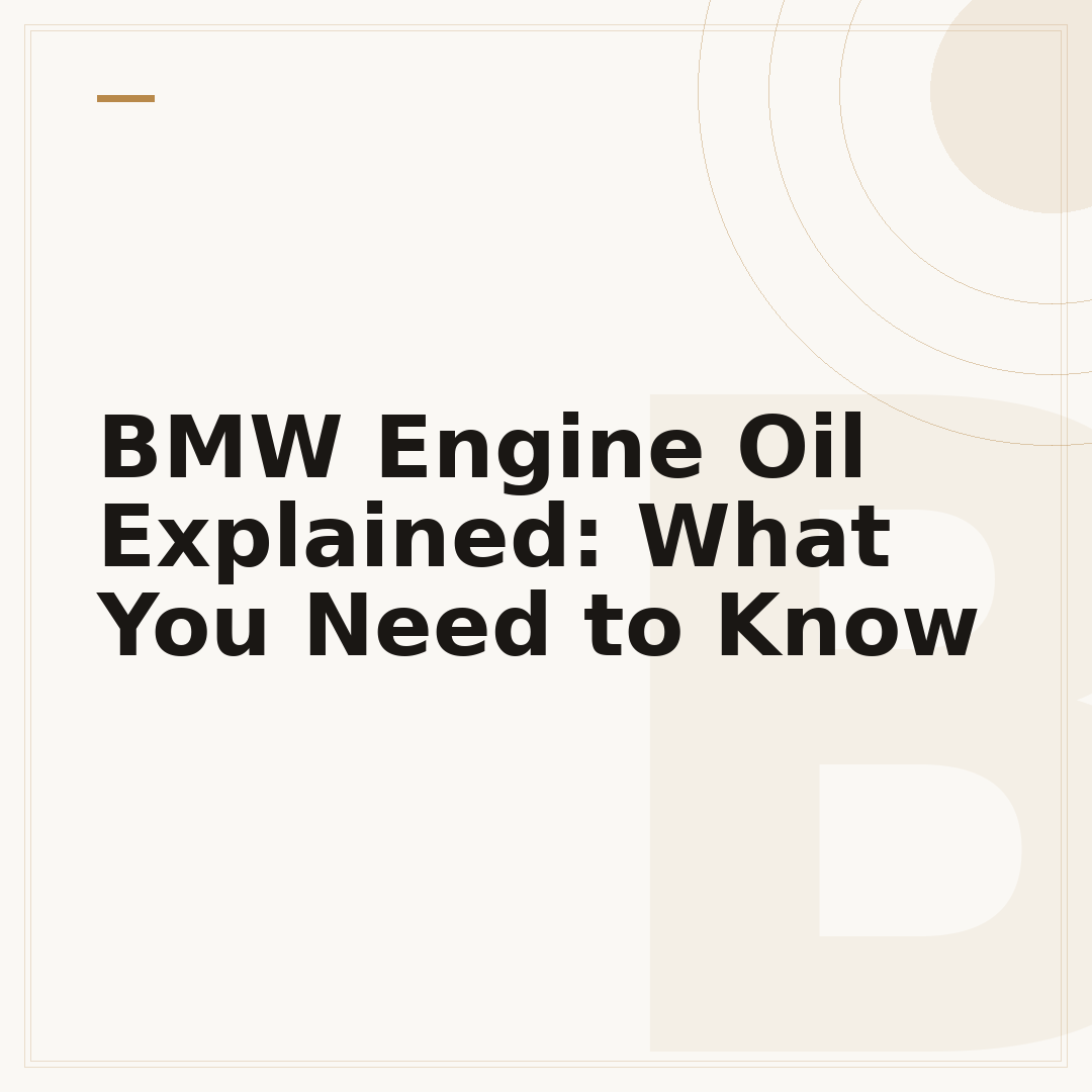 BMW Engine Oil Explained: What You Need to Know