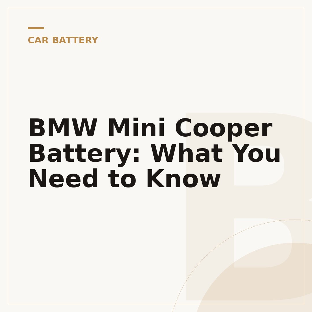 BMW Mini Cooper Battery: What You Need to Know