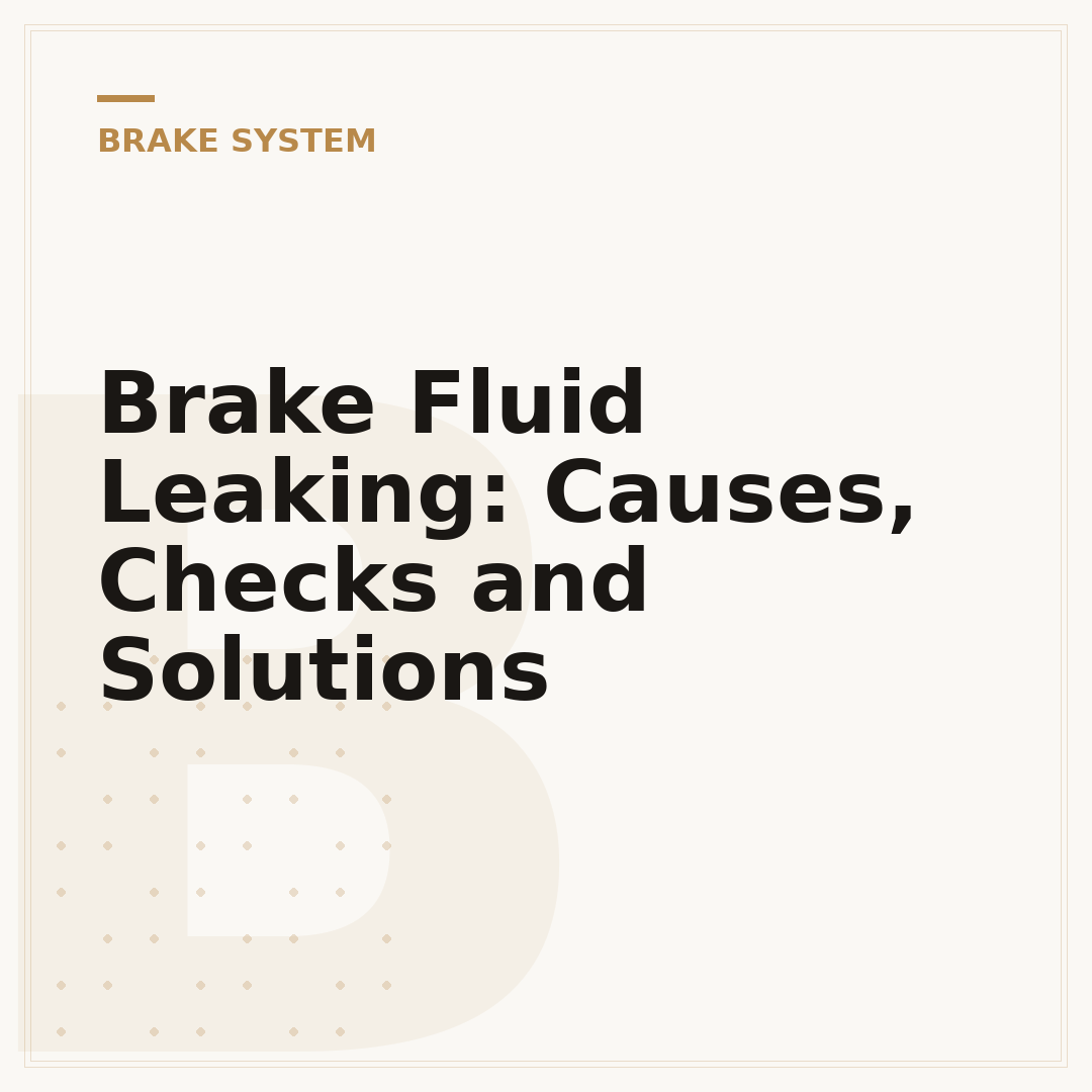 Brake Fluid Leaking: Causes, Checks and Solutions