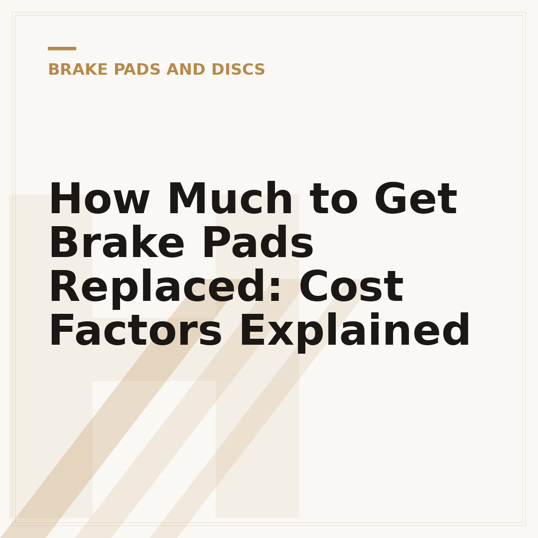 How Much to Get Brake Pads Replaced: Cost Factors Explained