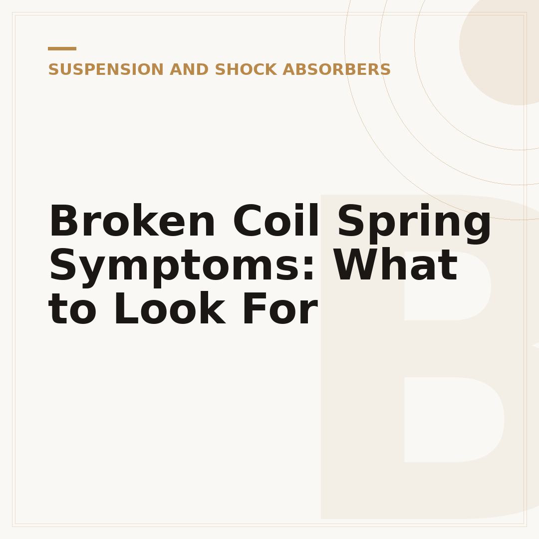 Broken Coil Spring Symptoms: What to Look For