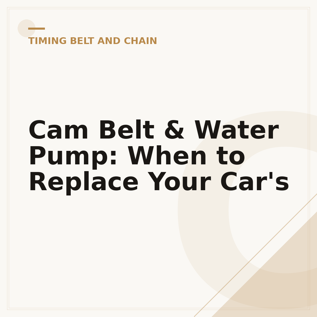 Cam Belt & Water Pump: When to Replace Your Car's
