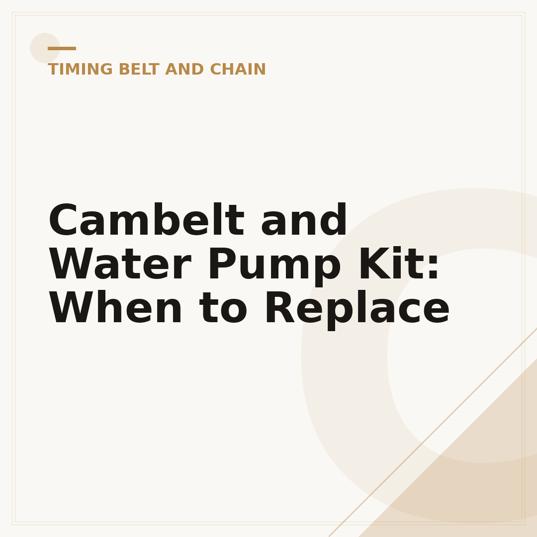 Cambelt and Water Pump Kit: When to Replace