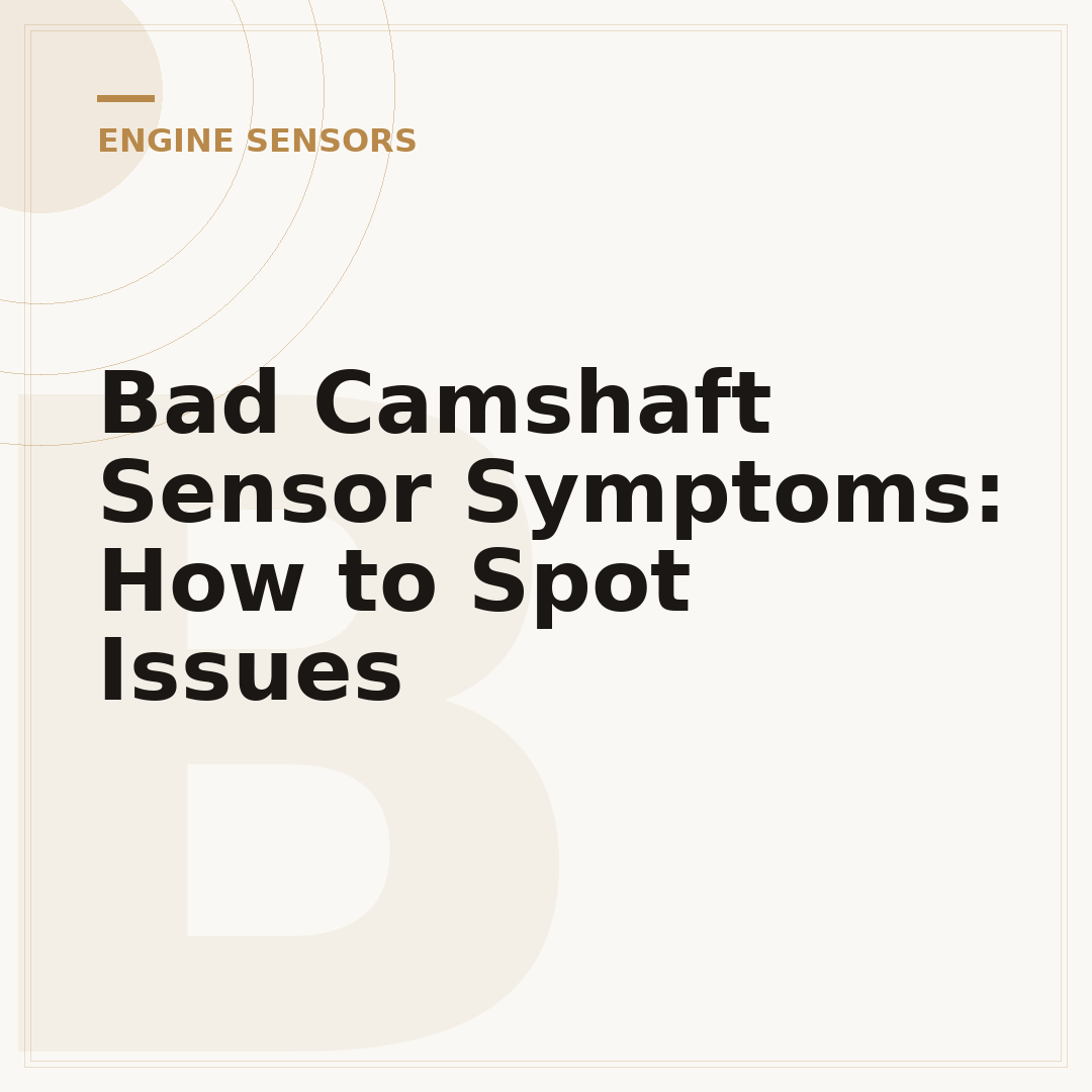 Bad Camshaft Sensor Symptoms: How to Spot Issues